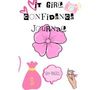 IT GIRL CONFIDENCE JOURNAL: A GIRLS GUIDE TO SELF WORTH AND SMART SPENDING