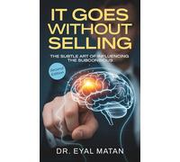 It Goes Without Selling: The Subtle Art of Influencing the Subconscious