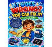 IT GOES WRONG? YOU CAN FIX IT! - Murphy's Law for Kids: 45 relatable real life situations that help kids overcome oops moments, build confidence, and practice good judgement in the real world