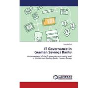 IT Governance in German Savings Banks: An assessment of the IT governance maturity level in the German Savings Banks Finance Group