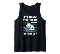IT Guy I Fix Things You Break Tech Support Nerd Funny Tank Top