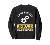 IT Guy I'm My Family's Unpaid Tech Support Software Engineer Sweatshirt