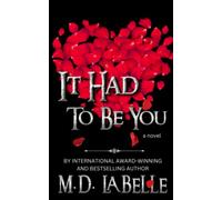 It Had To Be You: a novel: 4 (My Short But Sweet and Spicy Tales-All Standalones)