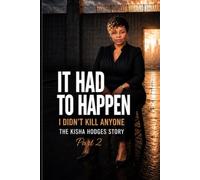 It Had To Happen I Didn’t Kill Anyone: The Kisha Hodges Story Part 2