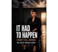 It Had To Happen I Didn’t Kill Anyone: The Kisha Hodges Story Part 2