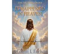 It Happened in Heaven: The Victory Above (Christ the Victor Trilogy)