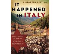 It Happened in Italy: Untold Stories of How the People of Italy Defied the Horrors of the Holocaust