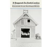 It Happened in North Carolina: Remarkable Events That Shaped History (It Happened In Series)