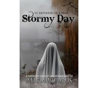 It Happened on a Cold Stormy Day: A series of short and spooky tales