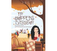 It Happens Every Day: An Emotional Tale of Self-Empowerment and Self-Indulgence