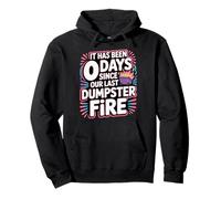 It Has Been 0 Days Since Our Last Dumpster Fire - Pullover Hoodie
