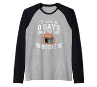 It Has Been 0 Days Since Our Last Dumpster Fire - Raglan Baseball Tee