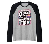 It Has Been 0 Days Since Our Last Dumpster Fire - Raglan Baseball Tee