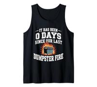 It Has Been 0 Days Since Our Last Dumpster Fire - Tank Top