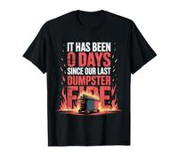It Has Been 0 Days Since Our Last Dumpster Fire |- Value Graphic T-Shirt