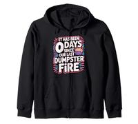 It Has Been 0 Days Since Our Last Dumpster Fire - Zip Hoodie