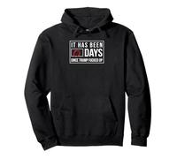 It has been zero days since Trump fucked up Funny Anti Trump Pullover Hoodie