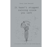 It hasn’t stopped raining since you left