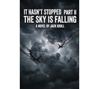 It Hasn't Stopped: Part II - The Sky Is Falling (It Hasn't Stopped Quadrilogy)