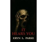 It Hears You: Another 15 Scary & Disturbing Stories for You to Read at Your Own Risk