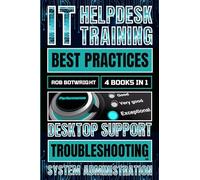 IT Helpdesk Training Best Practices: Desktop Support Troubleshooting and System Administration