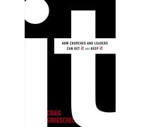 It: How Churches and Leaders Can Get It and Keep It