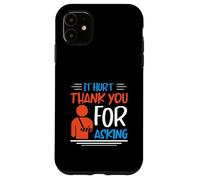 It Hurt Thank You for Asking - Broken Arm Case for iPhone 11