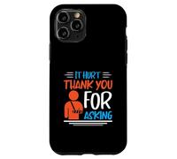 It Hurt Thank You for Asking - Broken Arm Case for iPhone 11 Pro