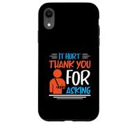 It Hurt Thank You for Asking - Broken Arm Case for iPhone XR