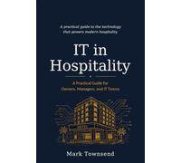 IT in Hospitality: A Practical Guide for Owners, Managers, and IT Teams