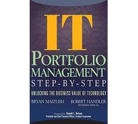 IT (Information Technology) Portfolio Management Step-by-Step: Unlocking the Business Value of Technology