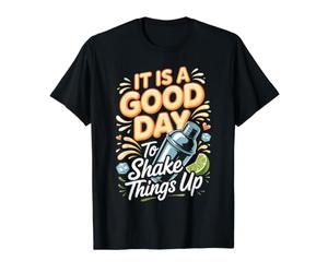 It is a Good Day to Shake Things Up Cocktails Mixology Value Graphic T-Shirt