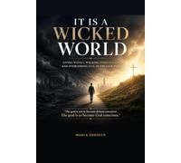 It Is a Wicked World: Living Wisely, Walking Spiritually, and Overcoming Evil in the Last Days