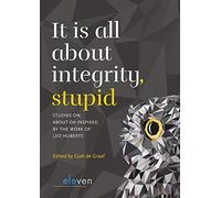 It is all about integrity, stupid: Studies on, about or inspired by the work of Leo Huberts