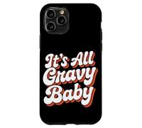 It Is All Gravy Baby Thanksgiving Case for iPhone 11 Pro