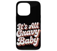 It Is All Gravy Baby Thanksgiving Case for iPhone 13 Pro