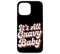 It Is All Gravy Baby Thanksgiving Case for iPhone 13 Pro Max