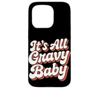 It Is All Gravy Baby Thanksgiving Case for iPhone 15 Pro