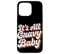 It Is All Gravy Baby Thanksgiving Case for iPhone 15 Pro Max