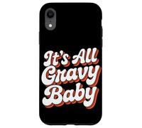 It Is All Gravy Baby Thanksgiving Case for iPhone XR