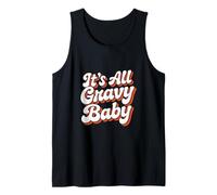 It Is All Gravy Baby Thanksgiving Tank Top