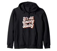 It Is All Gravy Baby Thanksgiving Zip Hoodie