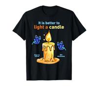 It Is Better To Light A Candle Than To Curse The Darkness T-Shirt