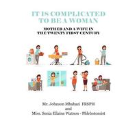 It is Complicated to be a Woman, Mother and a Wife in the Twenty First Century