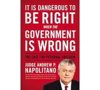 It Is Dangerous to Be Right When the Government Is Wrong: The Case for Personal Freedom