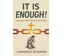 It Is Enough!: Finding Purpose in Suffering