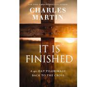 It Is Finished: A 40-Day Pilgrimage Back to the Cross