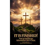 IT IS FINISHED! Now go and live an Adventurous Life 4 Christ.: 6x9 Color Edition (#AdventurousLife4Christ)