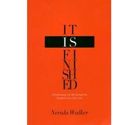 It Is Finished: Transforming Your Life Through the Finished Work of the Cross by Walker, Nerida (2011) Paperback
