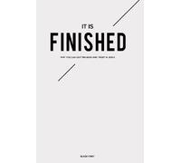 It is Finished: Why you can quit religion and trust in Jesus